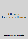 Jeff Corwin Experience: Guyana