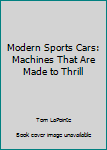 Hardcover Modern Sports Cars: Machines That Are Made to Thrill Book