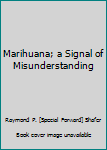 Mass Market Paperback Marihuana; a Signal of Misunderstanding Book