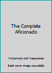 Hardcover The Complete Aficionado Book
