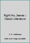 Paperback Right Ho, Jeeves : Classic Literature Book