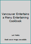 Paperback Vancouver Entertains a Menu Entertaining Cookbook Book