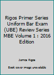 Paperback Rigos Primer Series Uniform Bar Exam (UBE) Review Series MBE Volume 1 : 2016 Edition Book