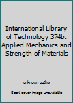 Unknown Binding International Library of Technology 374b. Applied Mechanics and Strength of Materials Book