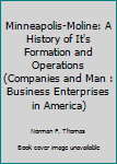 Hardcover Minneapolis-Moline: A History of It's Formation and Operations (Companies and Man : Business Enterprises in America) Book