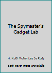 Paperback The Spymaster's Gadget Lab Book