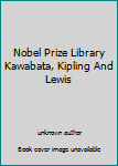 Unknown Binding Nobel Prize Library Kawabata, Kipling And Lewis Book