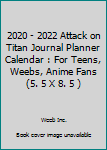 Paperback 2020 - 2022 Attack on Titan Journal Planner Calendar : For Teens, Weebs, Anime Fans (5. 5 X 8. 5 ) Book