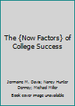 Paperback The {Now Factors} of College Success Book