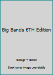 Big Bands 6TH Edition