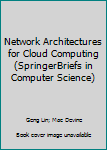 Paperback Network Architectures for Cloud Computing (SpringerBriefs in Computer Science) Book
