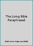Hardcover The Living Bible Paraphrased Book