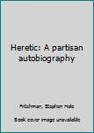 Paperback Heretic: A partisan autobiography Book