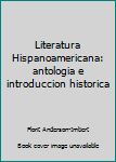 Unknown Binding Literatura Hispanoamericana: antologia e introduccion historica Book