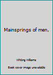 Hardcover Mainsprings of men, Book