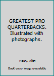 GREATEST PRO QUARTERBACKS. Illustrated with photographs.