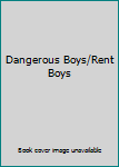 Paperback Dangerous Boys/Rent Boys Book