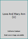 Hardcover Love And Mary Ann (U) [Large Print] Book