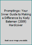 Promptings: Your Inner Guide to Making a Difference by Kody Bateman (2009) Hardcover