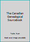 Hardcover The Canadian Genealogical Sourcebook Book