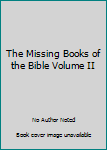 Paperback The Missing Books of the Bible Volume II Book