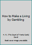 Paperback How to Make a Living by Gambling Book