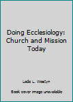 Paperback Doing Ecclesiology: Church and Mission Today Book