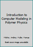 Hardcover Introduction to Computer Modeling in Polymer Physics Book