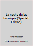 Unknown Binding La noche de las hormigas (Spanish Edition) [Spanish] Book