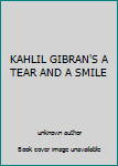 Unknown Binding KAHLIL GIBRAN'S A TEAR AND A SMILE Book
