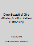 Dino Buzzati al Giro dItalia (Scrittori italiani e stranieri)