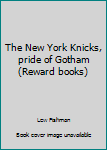 Unbound The New York Knicks, pride of Gotham (Reward books) Book