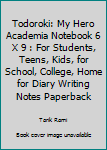 Paperback Todoroki: My Hero Academia Notebook 6 X 9 : For Students, Teens, Kids, for School, College, Home for Diary Writing Notes Paperback Book