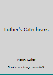 Paperback Luther's Catechisms Book