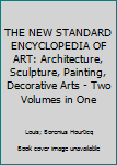 THE NEW STANDARD ENCYCLOPEDIA OF ART: Architecture, Sculpture, Painting, Decorative Arts - Two Volumes in One