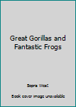 Paperback Great Gorillas and Fantastic Frogs Book