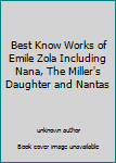 Best Know Works of Emile Zola Including Nana, The Miller's Daughter and Nantas