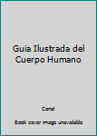 Paperback Guia Ilustrada del Cuerpo Humano [Spanish] Book