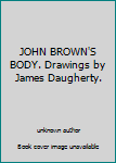 JOHN BROWN'S BODY. Drawings by James Daugherty.