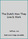 Hardcover The Dutch How They Live & Work Book