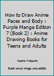 Paperback How to Draw Anime Faces and Body : Purple Manga Edition 7 (Book 2) : Anime Drawing Books for Teens and Adults Book