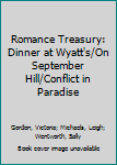 Hardcover Romance Treasury: Dinner at Wyatt's/On September Hill/Conflict in Paradise Book