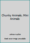 Board book Chunky Animals, Mini Animals Book