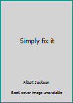 Hardcover Simply fix it Book