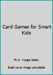 Hardcover Card Games for Smart Kids Book