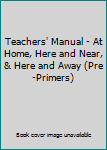 Unknown Binding Teachers' Manual - At Home, Here and Near, & Here and Away (Pre-Primers) Book