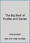 Hardcover The Big Book of Puzzles and Games Book