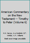 Hardcover American Commentary on the New Testament -- Timothy to Peter (Volume 6) Book