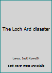 Unknown Binding The Loch Ard disaster Book