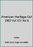 Hardcover American Heritage Oct 1963 Vol XIV No 6 Book